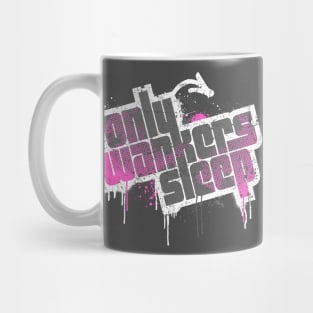 ONLY WANKERS SLEEP Mug